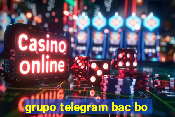 grupo telegram bac bo